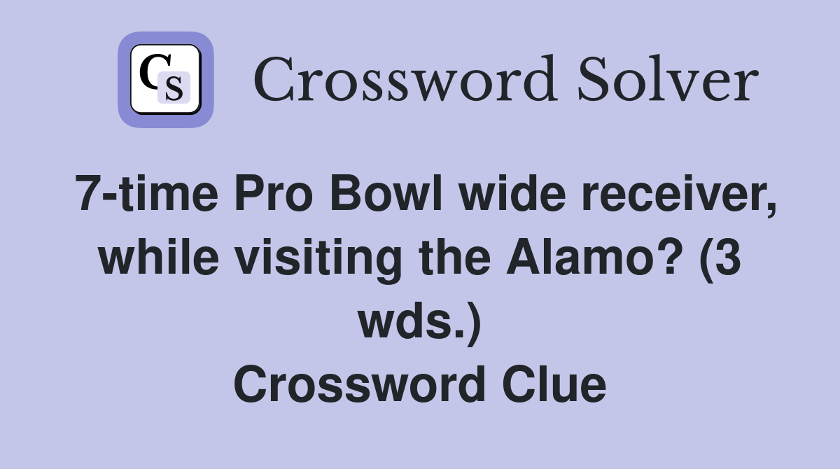 7time Pro Bowl wide receiver, while visiting the Alamo? (3 wds